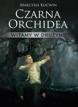Witamy w drużynie. Czarna orchidea. Tom 1