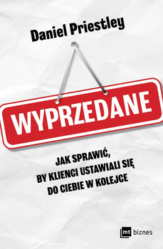 Wyprzedane. Jak sprawić, by klienci ustawiali się do ciebie w kolejce