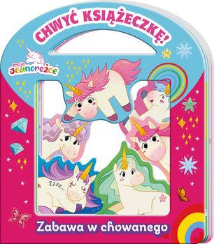 Zabawa w chowanego. Moje jednorożce. Chwyć Książeczkę