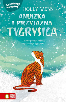 Anuszka i przyjazna tygrysica. Zaopiekuj się mną