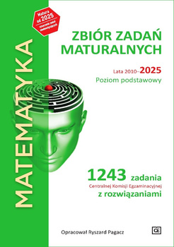 MATEMATYKA Zbiór zadań maturalnych Lata 2010-2025 Poziom podstawowy 1243 zadań CKE z rozwiązaniami