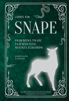 Snape. Prawdziwa twarz tajemniczego mistrza eliksirów