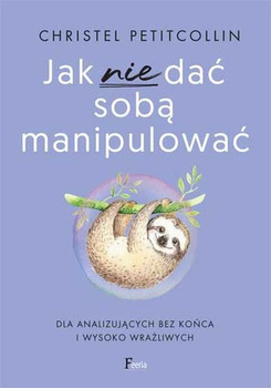 Jak nie dać sobą manipulować wyd. 3
