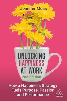 Unlocking Happiness at Work: How a Happiness Strategy Fuels Purpose, Passion and Performance wer. angielska