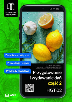 Przygotowanie i wydawanie dań Kwalifikacja HGT.02. Podręcznik do zawodu kucharz, technik żywienia i usług gastronomicznych SPP.