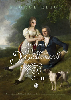 Miasteczko Middlemarch. Tom 2