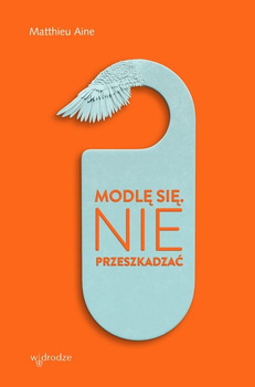 Modlę się. Nie przeszkadzać.