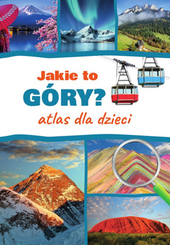 Jakie to góry? Atlas dla dzieci