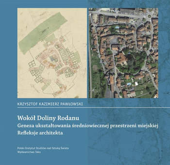 Wokół Doliny Rodanu. Geneza ukształtowania średniowiecznej przestrzeni miejskiej. Refleksje architekta