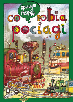 Opowiem ci, mamo, co robią pociągi wyd. 2025