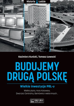 Budujemy drugą Polskę wielkie inwestycje PRL-u