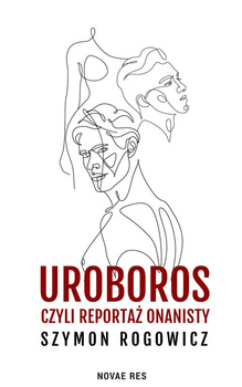 Uroboros, czyli reportaż onanisty