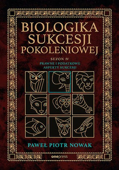 Prawne i podatkowe aspekty sukcesji. Sezon 4. Biologika Sukcesji Pokoleniowej