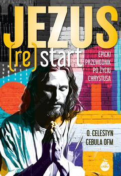 Jezus (Re)Start. Epicki przewodnik po życiu Chrystusa