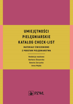 Umiejętności pielęgniarskie katalog check-list materiały ćwiczeniowe z podstaw pielęgniarstwa
