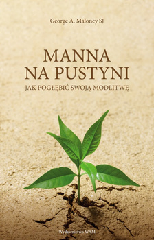 Manna na pustyni. Jak pogłębić swoją modlitwę wyd. 2