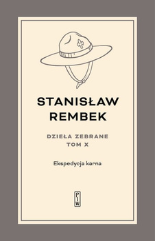 Ekspedycja karna. Utwory rozproszone i listy. Dzieła zebrane. Tom 10