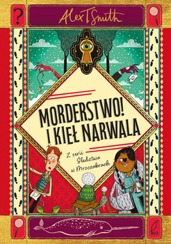 Morderstwo! I kieł narwala. Śledztwa w Mroczakrach