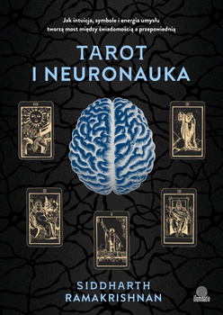 Tarot i neuronauka. Jak intuicja, symbole i energia umysłu tworzą most między świadomością a przepowiednią