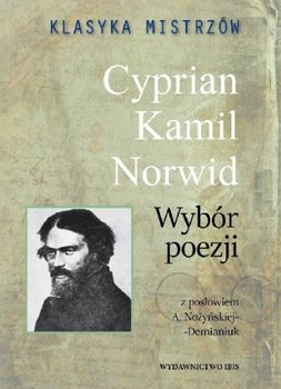 Klasyka mistrzów. Wybór poezji (z opracowaniem) Cyprian Kamil Norwid