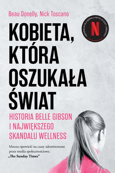 Kobieta, która oszukała świat. Historia Belle Gibson i największego skandalu wellness