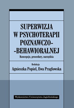 Superwizja w psychoterapii poznawczo-behawioralnej. Koncepcje, procedury, narzędzia