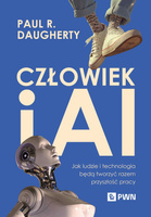 Człowiek i AI. Jak ludzie i technologia będą tworzyć razem przyszłość pracy