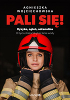 Pali się!. Ryzyko, ogień, adrenalina
