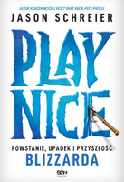 Play Nice. Powstanie, upadek i przyszłość Blizzarda
