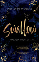 Nadzieja umiera ostatnia. Swallow. Tom 1