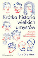 Krótka historia wielkich umysłów genialni matematycy i ich arcydzieła