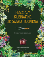 Przepisy kulinarne ze świata Tolkiena. Inspirowane legendami