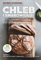 Chleb i smarowidło. Pieczywo, które leczy, nie powoduje wzdęć ani nadwagi