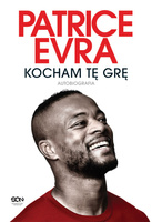 Patrice Evra. Kocham tę grę. Autobiografia