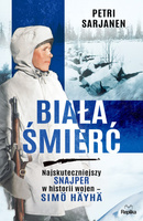 Biała Śmierć. Najskuteczniejszy snajper w historii wojen - Simö Häyhä wyd. 3