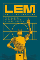 Intelektronika. Przyjaciel Automateusza i inne utwory