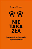 Nie taka zła. Przewodnik po Warszawie Leopolda Tyrmanda