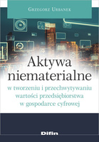 Aktywa niematerialne w tworzeniu i przechwytywaniu wartości przedsiębiorstwa w gospodarce cyfrowej