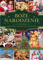 Boże Narodzenie. Historia, tradycje, potrawy
