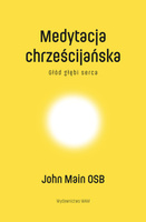Medytacja chrześcijańska. Głód głębi serca wyd. 3