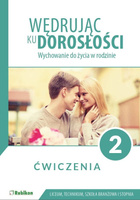 Wędrując ku dorosłości ćwiczenia dla uczniów klasy 2 liceum ogólnokształcącego technikum szkoły branżowej I stopnia Wychowanie d
