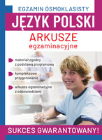 Język polski. Arkusze egzaminacyjne. Egzamin ósmoklasisty