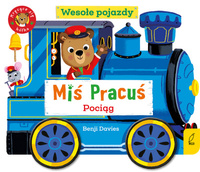 Miś Pracuś. Wesołe pojazdy. Pociąg