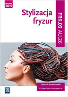 Stylizacja fryzur. Kwalifikacja A.23.2. Podręcznik do nauki zawodu technik usług fryzjerskich. Szkoły ponadpodstawowe i ponadgim