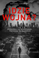 Idzie wojna? Spodziewaj się najlepszego, przygotuj na najgorsze