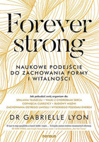 Forever strong. Naukowe podejście do zachowania formy i witalności