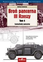 Broń pancerna III Rzeszy. Samochody pancerne. Tom 4