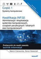 Kwalifikacja INF.02 Administracja i eksploatacja systemów komputerowych, urządzeń peryferyjnych i lokalnych sieci komputerowych