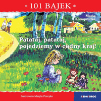 Patataj, patataj, pojedziemy w cudny kraj! 101 bajek