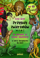 Przygody zwierzaków od A do Z. An Alphabet of Animal Adventures w wersji dwujęzycznej dla dzieci